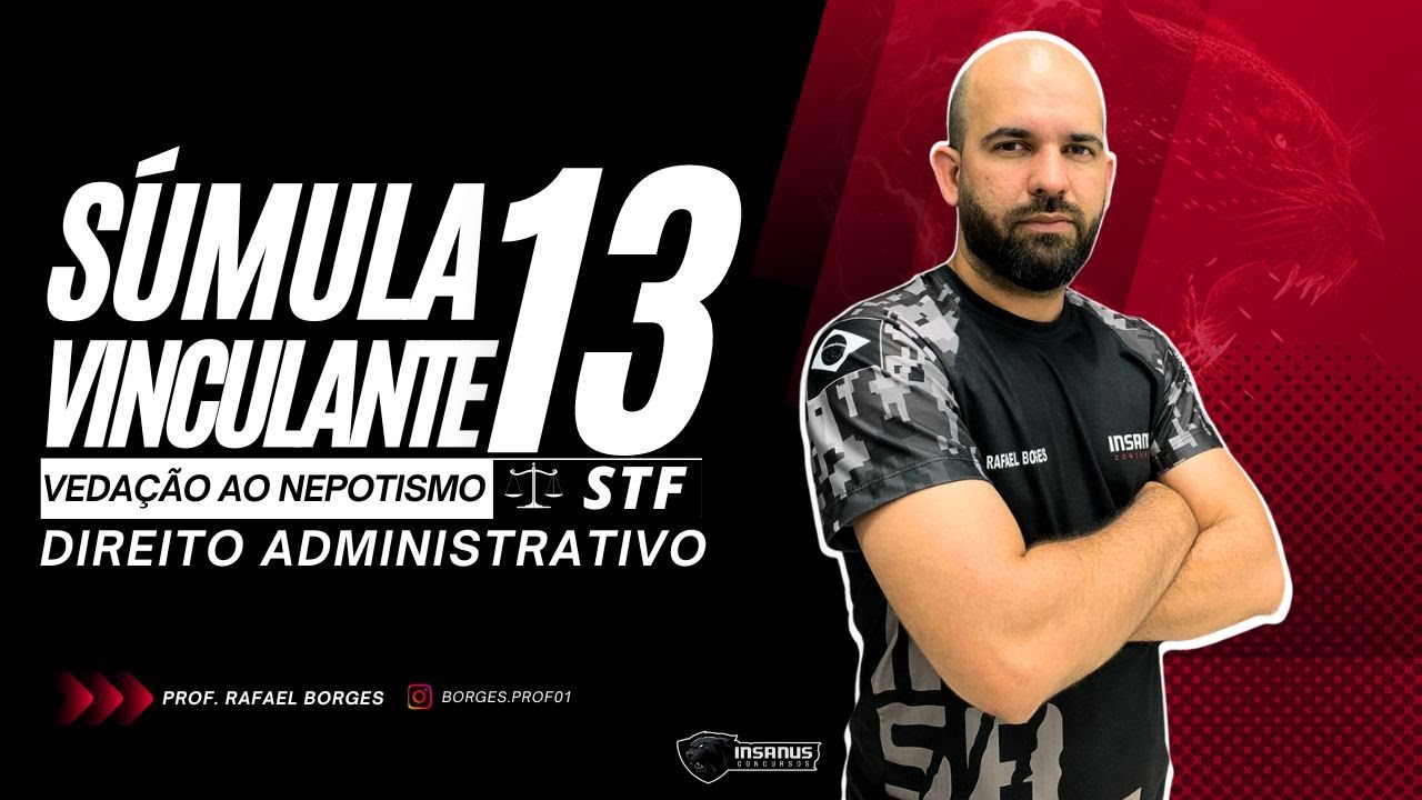 SÚMULA VINCULANTE 13 (STF) - VEDAÇÃO AO NEPOTISMO.