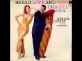 Xavier Cugat - Bread, Love and Cha Cha Cha