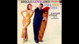 Xavier Cugat - Bread, Love and Cha Cha Cha