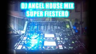 FIESTERO 2015 - DJ ANGEL HOUSE MIX