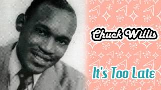 Chuck Willis - It's Too Late