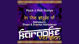 Rock n Roll Soniye (In the Style of Mahalaxmi, Shaan & Shankar Mahadevan) (Karaoke Version)
