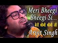 Meri Bheegi Bheegi Si Arijit Singh Arijit Singh Hit Song 2020 Anamika Kishore Kumar Songs