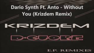 Dario Synth Ft. Anto - Without You (Krizdem Remix)