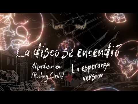 🔥LA DISCO SE ENCENDIÓ🔥🔥ALQAEDAS INCORPORATED. LA ESPERANZA VERSION