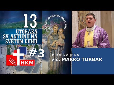 Propovijed vlč. Marka Torbara - treći utorak u čast sv. Antuna Padovanskog