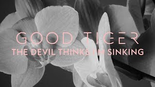 Good Tiger "The Devil Thinks I'm Sinking" (Blacklight Media)