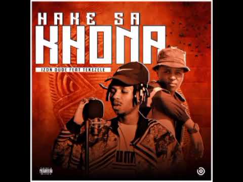 Hake Sa Khona  Izon Dude Feat Tekezele