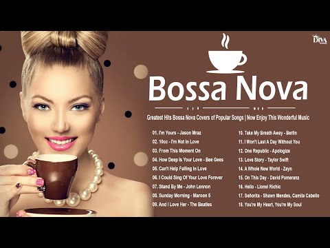 Greatest Hits Bossa Nova Covers of Popular Songs - Now Enjoy This Wonderful Music