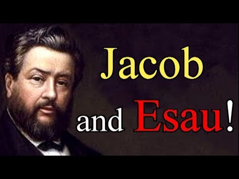 Jacob and Esau! - Charles Spurgeon Audio Sermons
