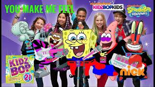 KIDZ BOP Kids &amp; KIDZ BOP SpongeBob - You Make Me Feel... (KIDZ BOP 21)