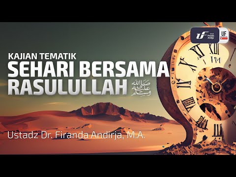 Sehari Bersama Rasulullah - Ustadz Dr. Firanda Andirja, M.A.