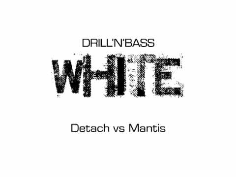 [DRILL'N'BASS] WHITE / Detach vs Mantis
