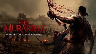 Veer Murarbaji - Official Trailer | Ankit Mohan | Sourabh Raaj Jain | Veer Murarbaji Movie Update