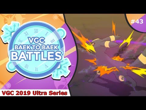 "World Champion's Team" Pokémon VGC 2019 [Ultra Series] Baek to Baek Battles - Episode 43