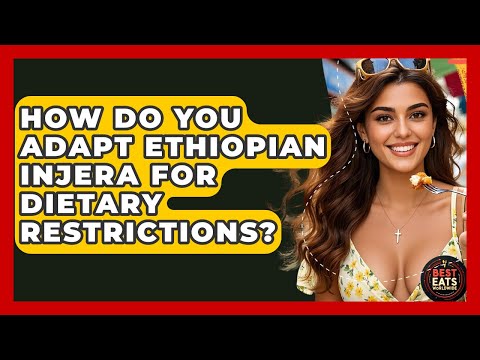 How Do You Adapt Ethiopian Injera For Dietary Restrictions? - Best Eats Worldwide