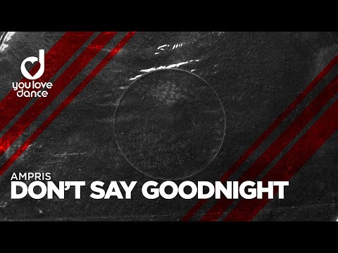 Ampris – Don’t say goodnight