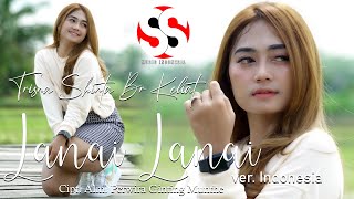 Download lagu LANAI LANAI ver. INDONESIA Cipt. ALM. PERWIRA GINTING MUNTHE - TRISNA SHINTA BR KELIAT mp3