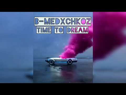 B-Med X Chkoz-Time to dream