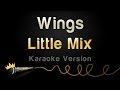 Little Mix - Wings (Karaoke Version) 