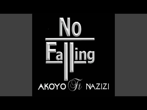 Akoyo Ft. Nazizi - No Falling