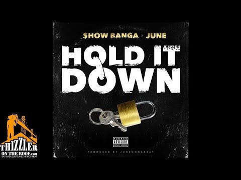Show Banga x June - Hold It Down [Prod. JuneOnnaBeat] [Thizzler.com]
