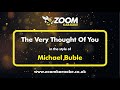 Michael Buble The Very Thought Of You Karaoke Version From Zoom Karaoke