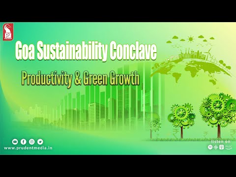Goa Sustainability Conclave | Productivity & Green Growth | Prudent | 020423