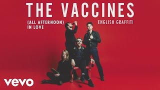 The Vaccines - (All Afternoon) In Love [Audio]