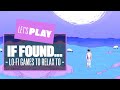 Let's Play If Found - Lo-fi Games to Relax to