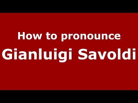 How to pronounce Gianluigi Savoldi (Italian/Italy)  - PronounceNames.com