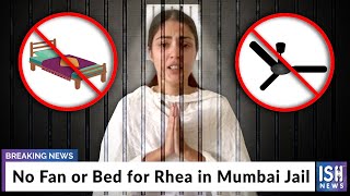 No Fan or Bed for Rhea in Mumbai Jail