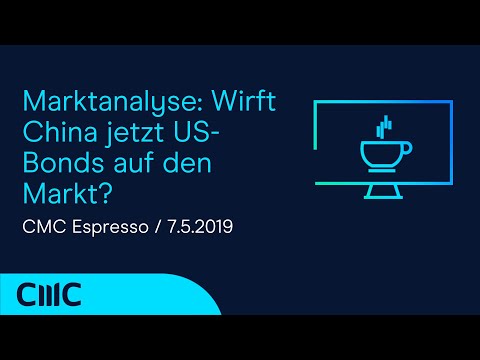 Marktanalyse: Wirft China jetzt US-Bonds auf den Markt? (CMC Espresso 7.5.20)