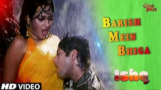 Barish Mein Bhiga   Hot Romantic Song  Ishq  Sayak
