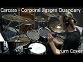 Carcass - Corporal Jigsore Quandary [Drum Cover]