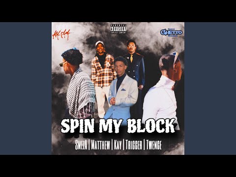 Spin My Block (feat. Twenge, Matthew, Trigger & Kay)