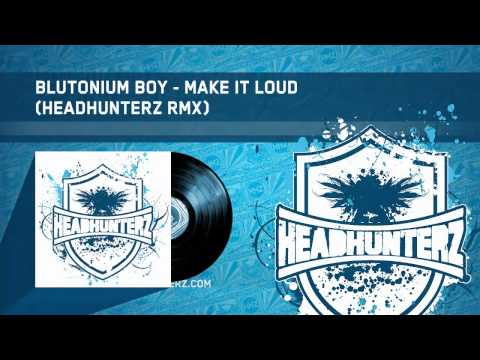 Blutonium Boy - Make It Loud (Headhunterz RMX) (HQ Preview)