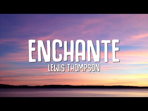 Lewis Thompson - Enchanté (Lyrics)