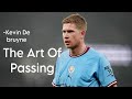 The Art Of Passing - Kevin De Bruyne