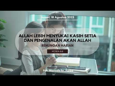 ALLAH LEBIH MENYUKAI KASIH SETIA DAN PENGENALAN AKAN ALLAH | Renungan Harian Jumat, 18 Agustus 2023