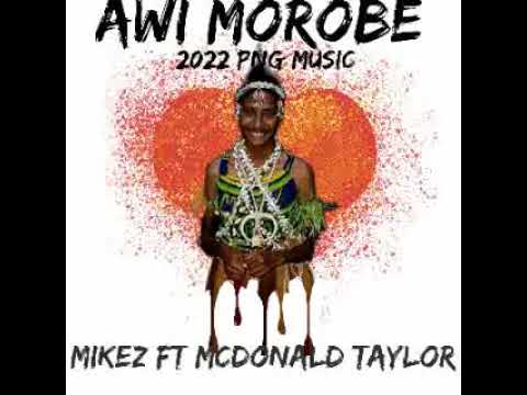 AWI MOROBE (2022) Mikez ft McDonald Taylor