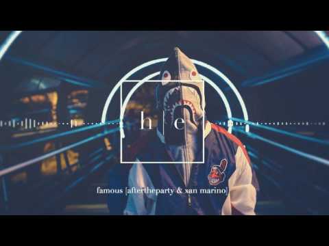 aftertheparty - Famous (Xan Marino Remix)