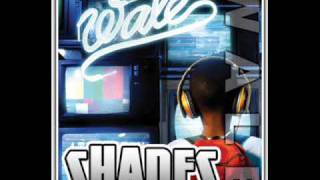 WALE-SHADES (FT. CHRISETTE MICHELE) NEW!!