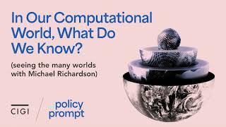 In Our Computational World, What Do We Know? (seeing the many worlds with Michael Richardson)