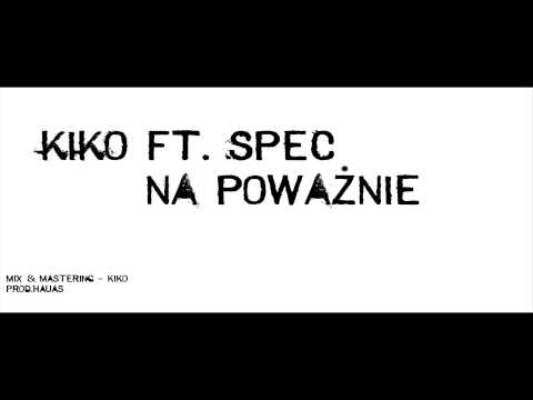 KIKO ft. Spec - Na Poważnie (prod.Hauas)