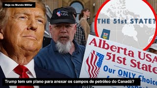 Trump tem um plano para anexar os campos de petróleo do Canadá?