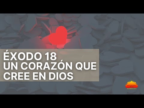 Éxodo 18 - Un corazón que cree en Dios | Devocional cristiano diario
