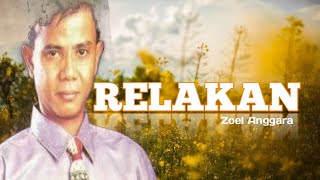 Download lagu RELAKAN | ZOEL ANGGARA VIDEO LIRIK mp3 Download lagu RELAKAN | ZOEL ANGGARA VIDEO LIRIK mp3