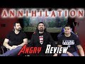 Annihilation Angry Movie Review
