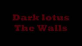 Dark Lotus-The Walls